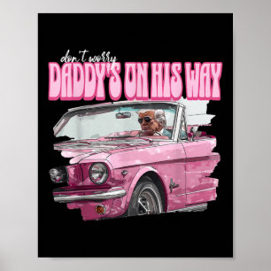 Dont Worry Daddys på hans sköna Donald Trump Pi Poster