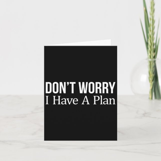 Don't Worry I Have A Plan -  Kort (Framsida)