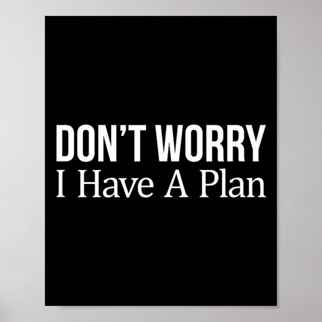 Don't Worry I Have A Plan -  Poster (Framsidan)