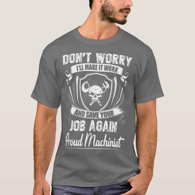 Dont Worry I Will Make It Working Machinist T Shirt (Framsida)