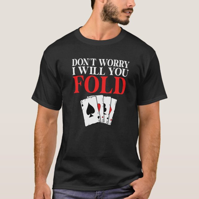 Dont worry i will you Fold Game Playing Cards Poke T Shirt (Framsida)