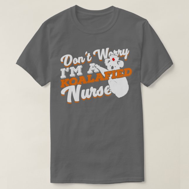 Dont Worry Im A Koalafied Nurse T Shirt (Design framsida)