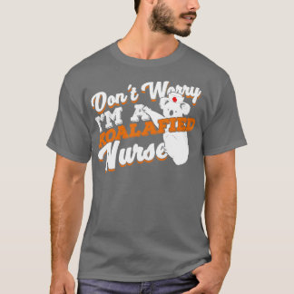 Dont Worry Im A Koalafied Nurse T Shirt