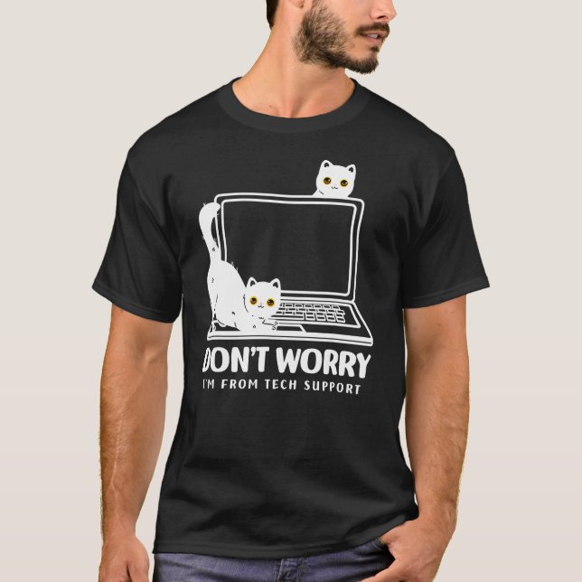 don't worry i'm from tech support cat t shirt (Framsida)