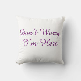 Don't Worry I'm Here Minimalist Purple Script Kudde