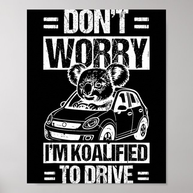 Don't Worry I'm Koalified To Drive Funny New Drive Poster (Framsidan)