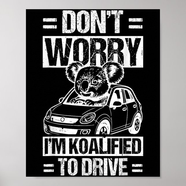 Don't Worry I'm Koalified To Drive Funny New Drive Poster (Framsidan)