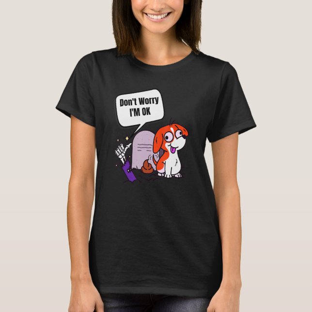 Don't Worry I'm Ok Funny Poop Zombie Hand Dog T Shirt (Framsida)