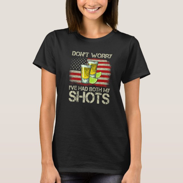 Don't Worry I've Had Both My Shots Tequila America T Shirt (Framsida)