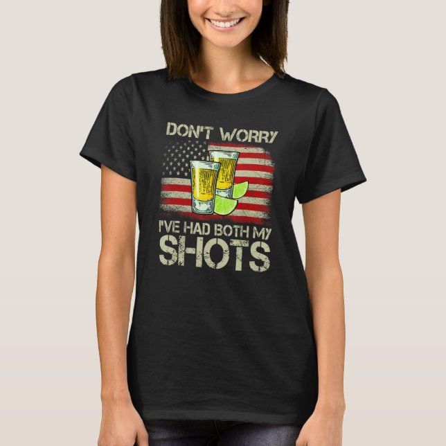Don't Worry I've Had Both My Shots Tequila America T Shirt (Framsida)