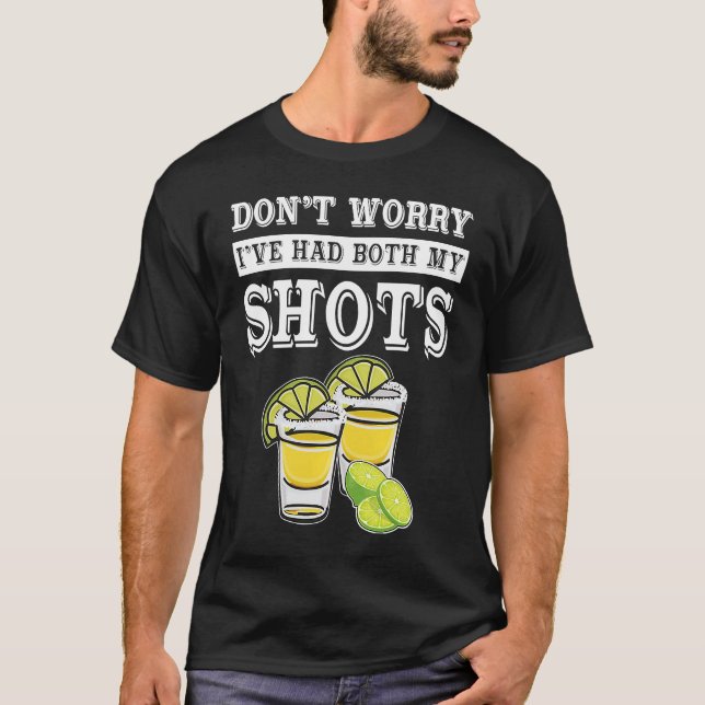 Don't worry I've had both my shots  Tequila T Shirt (Framsida)