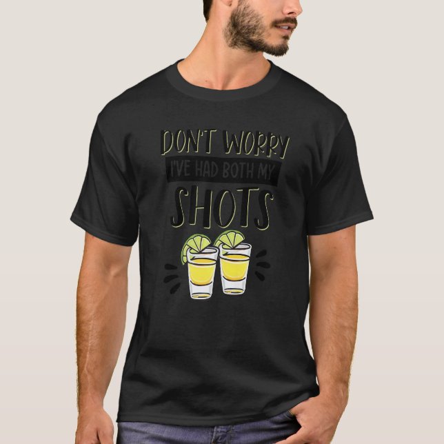 Don't Worry I've Had Both My Shots Tequila  Vaccin T Shirt (Framsida)