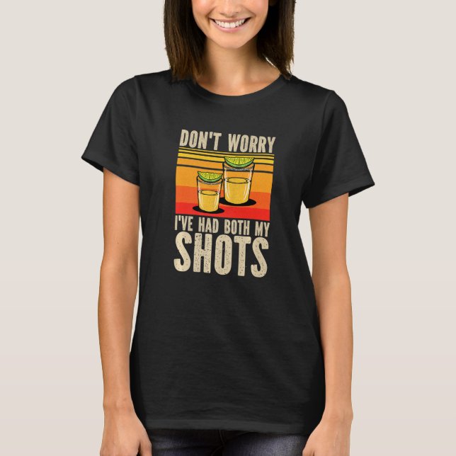 Don't Worry I've Had Both My Shots  Vaccination Te T Shirt (Framsida)