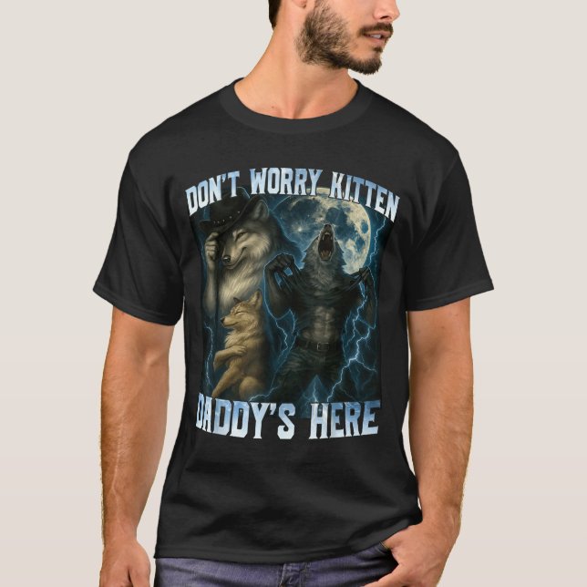 Don't Worry Kitten Daddy's Here Funny Alpha Wolves T Shirt (Framsida)