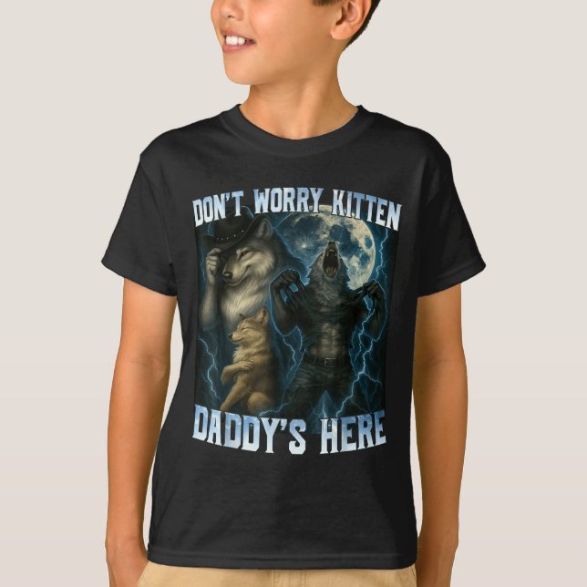 Don't Worry Kitten Daddy's Here Funny Alpha Wolves T Shirt (Framsida)