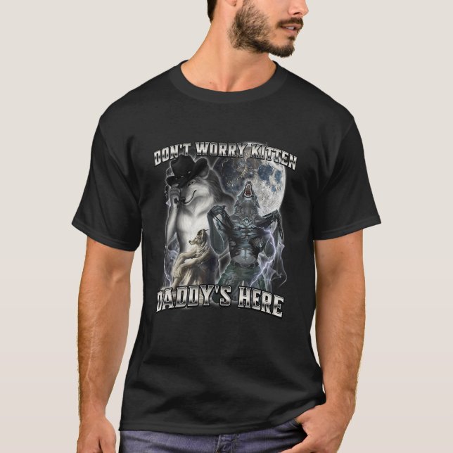 Don't Worry Kitten Daddy's Here T-Shirt (Framsida)