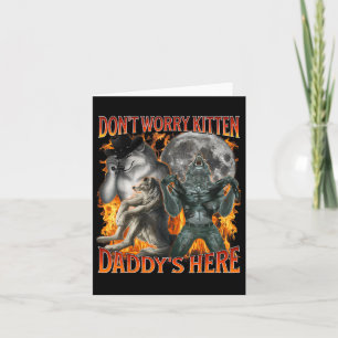 Dont Worry Kitten Daddys hit Funny Alpha Varg Mem Kort