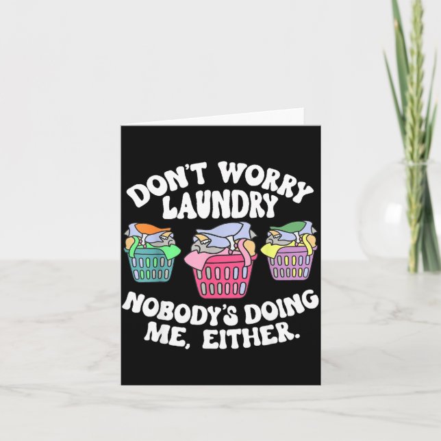 Don't Worry Laundry Nobody's Doing Me Either Funny Kort (Framsida)