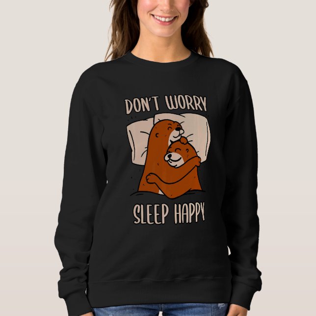 Don't Worry Sleep Happy! Pajamas with cute otters  T Shirt (Framsida)