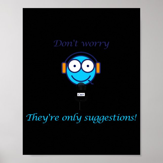 Dont Worry Theyre Only Suggestions For Cuers  Poster (Framsidan)
