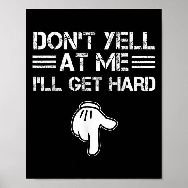 Dont Yell At Me I'll Get Hard Funny Embarring Adul Poster (Framsidan)