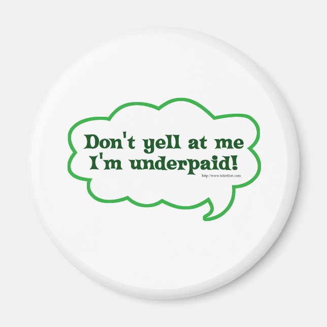 Dont Yell Im Underbetalt Magnet (Framsidan)