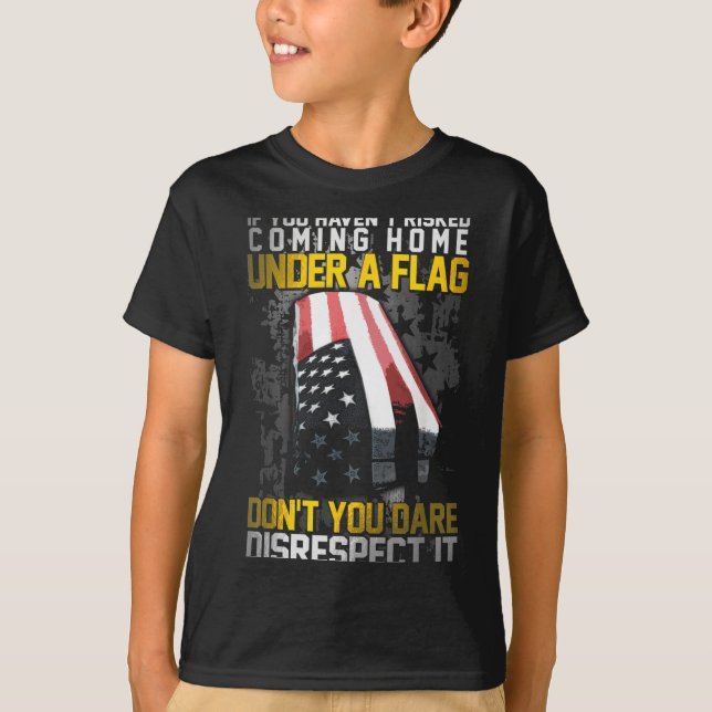 Don't You Dare Disrespect Our Flag  T Shirt (Framsida)