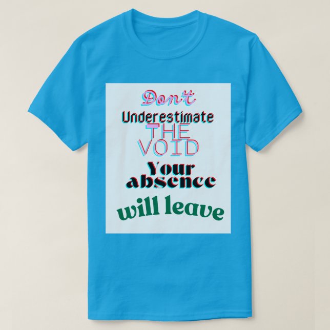 dontunderestimatethevoid_teal t shirt (Design framsida)