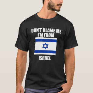 Donu2019t Blame Me I från Israel Israelis T Shirt