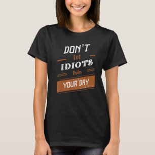Donu2019t Låt Idiots förstöra din dag 26 T Shirt