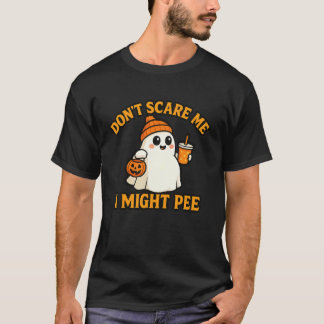 Donu2019t Scare Me I Might Pee Cute Ghost Funny Ha T Shirt