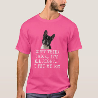 Donu2019T Tänka Twice, Itu2019S All Rightu2026 to T Shirt