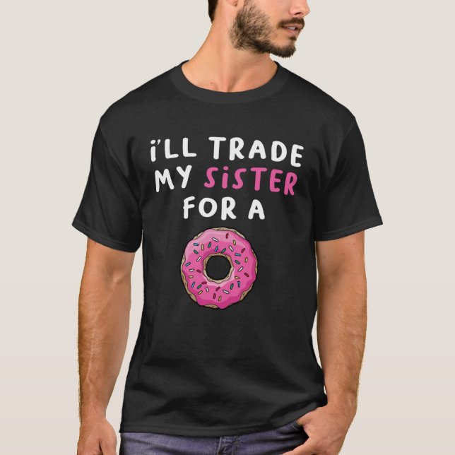 Donu, jag ska byta ut min syster mot en donut 1 t shirt (Framsida)