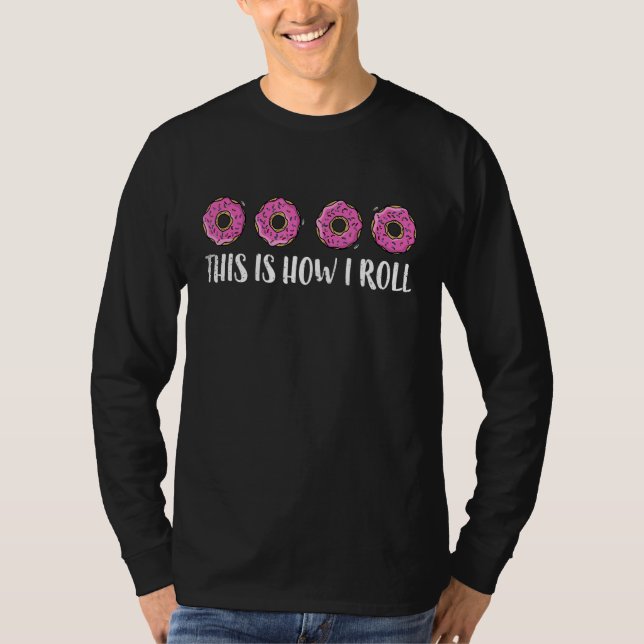 Donus Det här är så jag rullar T Shirt (Framsida)