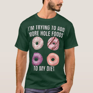Donut Älskare Pun jag försöker lägga till mer Hål T Shirt