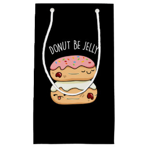 Donut BE Jelly Funny Donut Pun