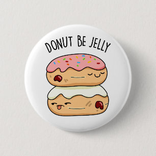 Donut BE Jelly Funny Donut Pun Knapp