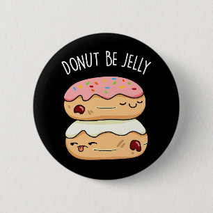 Donut BE Jelly Funny Donut Pun Knapp
