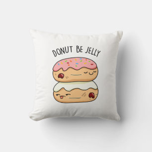 Donut BE Jelly Funny Donut Pun Kudde