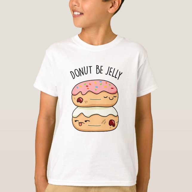 Donut BE Jelly Funny Donut Pun T Shirt (Framsida)
