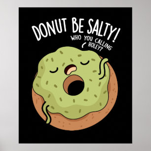 Donut Be Salty Funny Donut Pun Mörk BG Poster