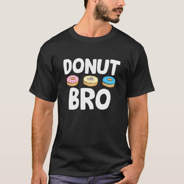 Donut Bro Food Pun Doughnut Day Baker T Shirt (Framsida)
