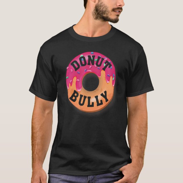 Donut Bully, Unity Day Anti-Bulling with Funny ell T Shirt (Framsida)