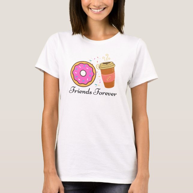 Donut Coffee Friends Forever T-Shirt (Framsida)