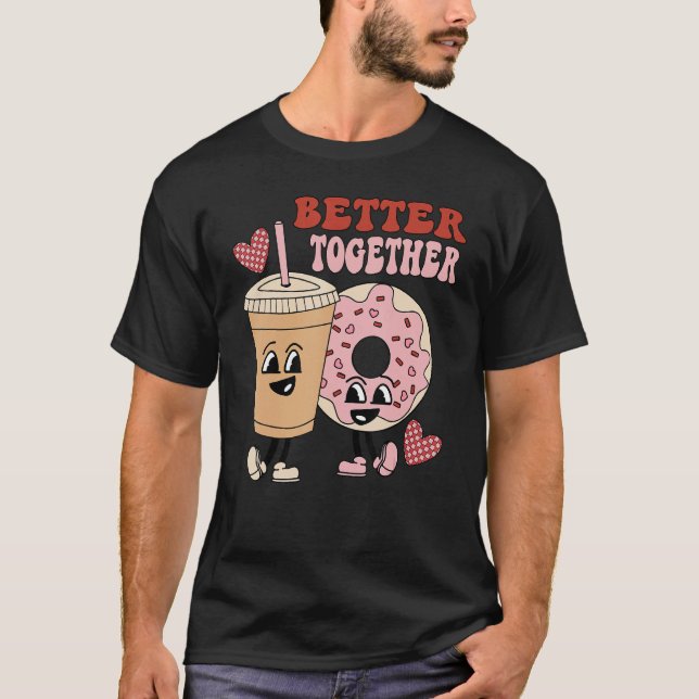 Donut Coffee Matching Couple Better Together Valen T Shirt (Framsida)
