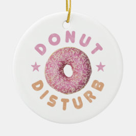 Donut Disturb Chill och Snack Funny Sweet Tooth Julgransprydnad Keramik
