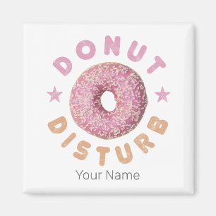 Donut Disturb Chill och Snack Funny Sweet Tooth Magnet
