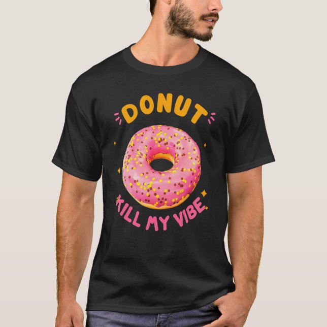 Donut Döda min Vibe Donut Doughnut Pun T Shirt (Framsida)