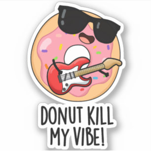 Donut Döda Min Vibe Funny Food Pun Klistermärken