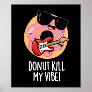 Donut Döda Min Vibe Funny Food Pun Mörk BG Poster
